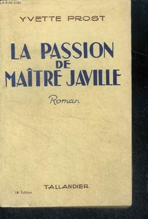 Seller image for LA PASSION DE MAITRE JAVILLE - ROMAN - 18E EDITION for sale by Le-Livre