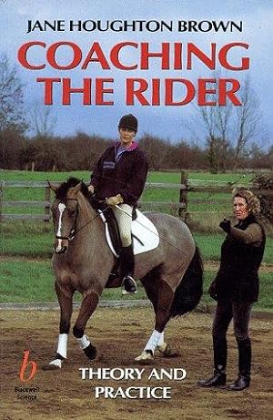 Image du vendeur pour Coaching the Rider: Theory and Practice mis en vente par WeBuyBooks