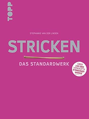 Bild des Verkufers fr Stricken - Das Standardwerk: Mit vielen aktuellen Trend- und Spezialtechniken. ber 1.200 Abbildungen, Online-Videos und mit Silberfolie veredeltes . Nadeltester, Garnspulen und Maschenmarkierer zum Verkauf von WeBuyBooks