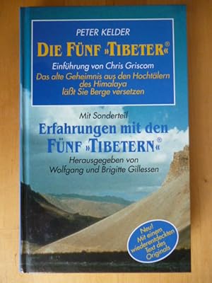 Bild des Verkufers fr Die Fnf  Tibeter". Einfhrung von Chris Griscom. Das alte Geheimnis aus den Hochtlern des Himalaya lt Sie Berge versetzen. Mit Sonderteil: Erfahrungen mit den Fnf "Tibetern". Herausgegeben von Wolfgang und Brigitte Gillessen. zum Verkauf von Versandantiquariat Harald Gross