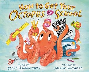 Image du vendeur pour How to Get Your Octopus to School mis en vente par GreatBookPrices