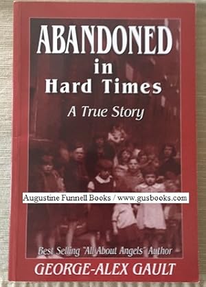 Seller image for ABANDONED In Hard Times, A True Story. (signed) for sale by Augustine Funnell Books