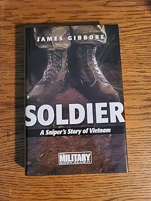 Soldier: A Sniper's Story of Vietnam : An Original Story of that War like it really was