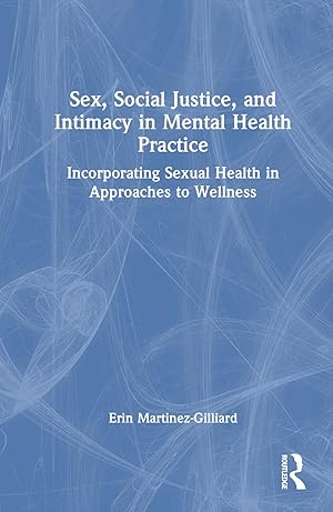 Imagen del vendedor de Sex, Social Justice, and Intimacy in Mental Health Practice a la venta por moluna