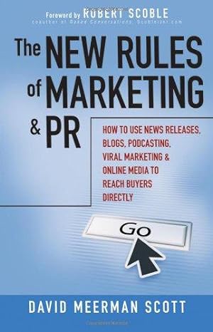Bild des Verkäufers für The New Rules of Marketing and PR: How to Use News Releases, Blogs, Podcasting, Viral Marketing and Online Media to Reach Buyers Directly zum Verkauf von WeBuyBooks
