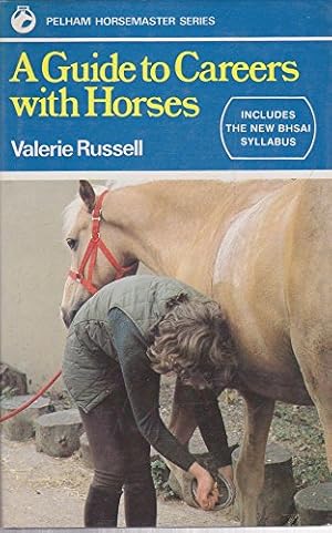 Imagen del vendedor de A Guide to Careers with Horses (Pelham Horsemaster Series) a la venta por WeBuyBooks 2