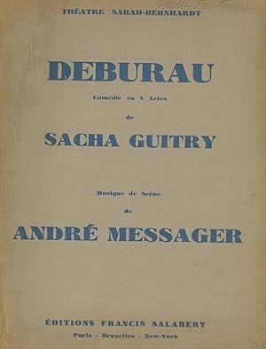 DEBURAU. Comédie en 4 Actes et 1 Prologue de Sacha Guitry. Musique de Scène.