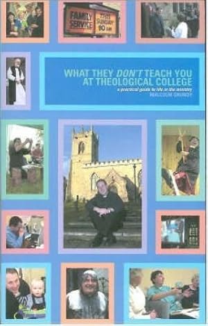 Immagine del venditore per What They Don't Teach You at Theological College: A Practical Guide to Life in the Ministry venduto da WeBuyBooks