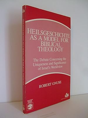 Imagen del vendedor de Heilsgeschichte as a Model for Biblical Theology: The Debate Concerning the Uniqueness and Significance of Israel's Worldview a la venta por Lily of the Valley Books