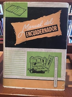 MANUAL DEL ENCUADERNADOR, DORADOR Y PRENSISTA