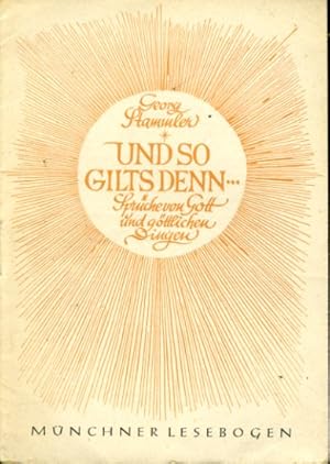 Seller image for Und so gilts denn . Sprche von Gott und gttlichen Dingen. Mnchner Lesebogen 55. for sale by Antiquariat Liberarius - Frank Wechsler