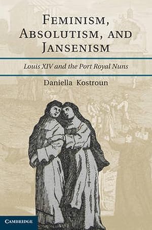 Imagen del vendedor de Feminism, Absolutism, and Jansenism (Hardcover) a la venta por CitiRetail