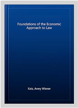 Seller image for Foundations of the Economic Approach to Law for sale by GreatBookPrices