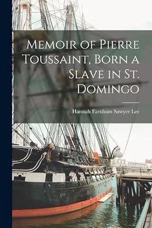 Seller image for Memoir of Pierre Toussaint, Born a Slave in St. Domingo (Paperback) for sale by Grand Eagle Retail