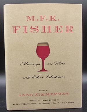 Imagen del vendedor de M.F.K. FISHER: MUSINGS ON WINE AND OTHER LIBATIONS a la venta por BOOKFELLOWS Fine Books, ABAA