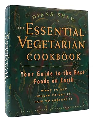 Seller image for THE ESSENTIAL VEGETARIAN COOKBOOK Your Guide to the Best Foods on Earth, What to Eat, Where to Get It, How to Prepare It for sale by Rare Book Cellar