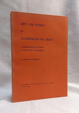 Life and Works of Clarembald of Arras: A Twelfth-Century Master of the School of Chartres