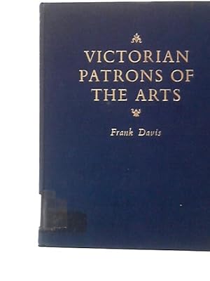 Bild des Verkufers fr Victorian Patrons of the Arts: Twelve Famous Collections and Their Owners zum Verkauf von World of Rare Books