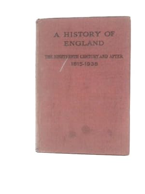 Bild des Verkufers fr A History Of England: The Nineteenth Century And After 1815-1938 zum Verkauf von World of Rare Books