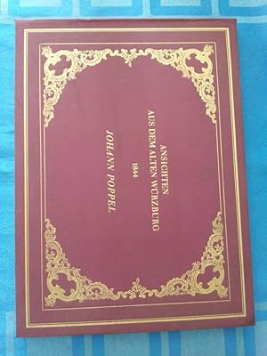 Ansichten aus dem Alten Würzburg. (6 von 9) Stahlstiche v. Johann Poppel 1844. Einführung v. Max ...