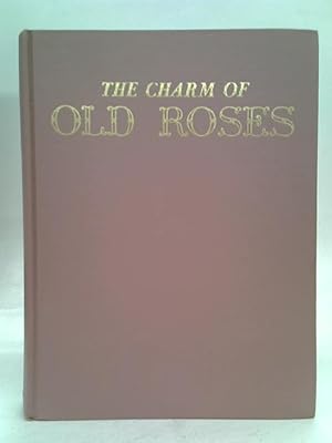 Bild des Verkufers fr The charm of old roses zum Verkauf von World of Rare Books