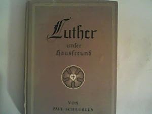 Bild des Verkufers fr Luther unser Hausfreund zum Verkauf von ANTIQUARIAT FRDEBUCH Inh.Michael Simon