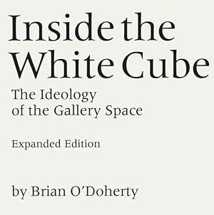 Seller image for Inside the White Cube : The Ideology of the Gallery Space for sale by GreatBookPrices
