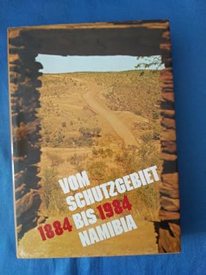 Vom Schutzgebiet bis Namibia : 1884 - 1984. Interessengemeinschaft Dt.-sprachiger Südwester. [Red...