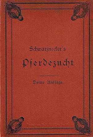 Schwarzenecker s Pferdezucht. Rassen, Züchtung und Haltung des Pferdes.