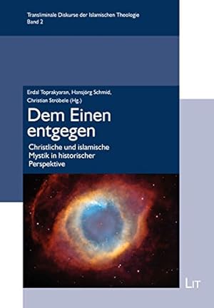 Imagen del vendedor de Dem Einen entgegen: Christliche und islamische Mystik in historischer Perspektive a la venta por buchlando-buchankauf