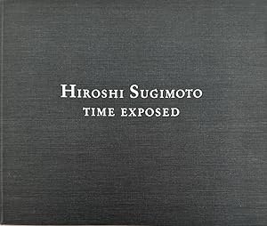 Hiroshi Sugimoto: Time Exposed [German edition] [anläßlich der Ausstellung Kunsthalle Basel, 1995].