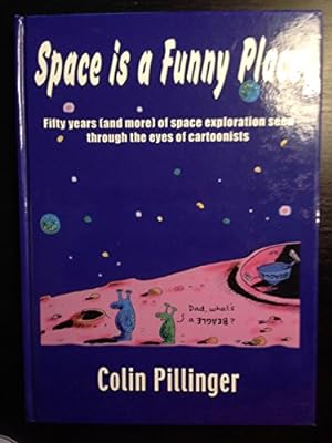 Seller image for Space Is A Funny Place: Fifty Years Of Space Exploration Seen Through The Eyes Of Cartoonists for sale by WeBuyBooks