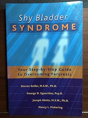 Image du vendeur pour Shy Bladder Syndrome: Your Step-By-Step Guide to Overcoming Paruresis mis en vente par Rosario Beach Rare Books