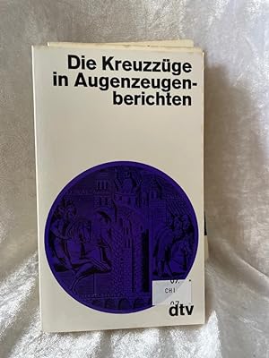 Seller image for Die Kreuzzge in Augenzeugenberichten for sale by Antiquariat Jochen Mohr -Books and Mohr-