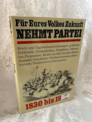 Seller image for FUER EURES VOLKES ZUKUNFT NEHMT PARTEI. Nichtproletarische Demokraten auf der Seite des Fortschritts. 1830 - 1945. M. zahlr. Abb. (Kln 1980). 616 S. Olwd. m. ill. OU. for sale by Antiquariat Jochen Mohr -Books and Mohr-