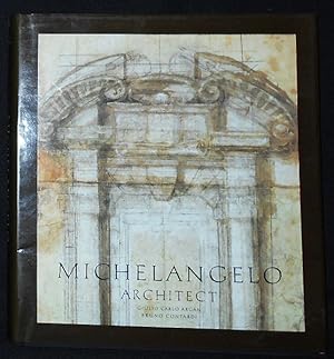 Seller image for Michelangelo Architect by Giulio Carlo Argan and Bruno Contardi; Translated from the Italian by Marion L. Grayson [Photographs by Gabriele Basilico] for sale by Classic Books and Ephemera, IOBA