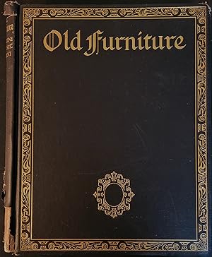 Old Furniture, A Magazine of Domestic Ornament, Volume Four