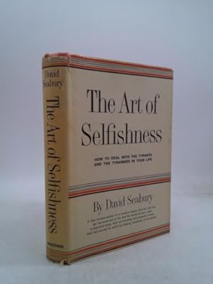 Bild des Verkufers fr The Art of Selfishness: How To Deal With the Tyrants and the Tyrannies in Your Life zum Verkauf von ThriftBooksVintage