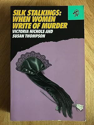 Imagen del vendedor de Silk Stalkings: When Women Write Of Murder a la venta por M.A.D. fiction