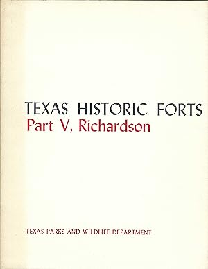 Seller image for Texas Historic Forts: Part V, Richardson for sale by Whitledge Books