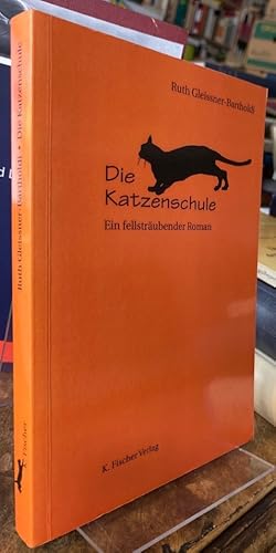 Seller image for Die Katzenschule. Ein fellstrubender Roman. for sale by Antiquariat Thomas Nonnenmacher