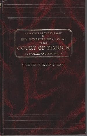 Bild des Verkufers fr Narrative of the Embassy of Ruy. Gonzlez de Clavijo to the court of Timour. At Samarcand. A.D. 1403-6. zum Verkauf von Asia Bookroom ANZAAB/ILAB