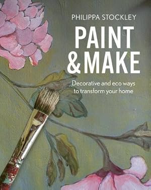 Seller image for Paint & Make : Decorative and eco ways to transform your home for sale by AHA-BUCH GmbH