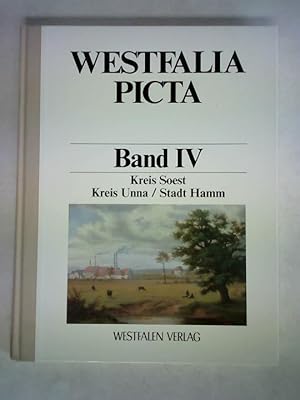 Bild des Verkufers fr Westfalia Picta - Erfassung westflischer Ortsansichten vor 1900, Band IV: Kreis Soest / Kreis Unna / Stadt Hamm zum Verkauf von Celler Versandantiquariat