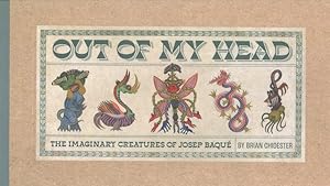 Imagen del vendedor de Out of My Head : The Imaginary Creatures of Josep Baqu a la venta por GreatBookPricesUK
