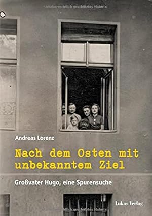 Bild des Verkufers fr Nach dem Osten mit unbekanntem Ziel" : Grovater Hugo, eine Spurensuche. Studien und Dokumente zu Alltag, Verfolgung und Widerstand im Nationalsozialismus ; Band 5 zum Verkauf von Fundus-Online GbR Borkert Schwarz Zerfa