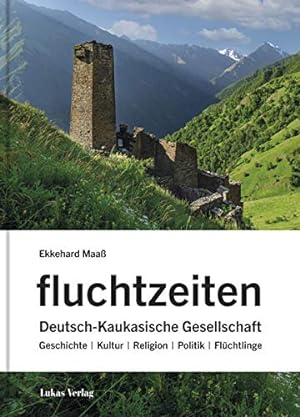 Seller image for Fluchtzeiten : Deutsch-Kaukasische Gesellschaft: Geschichte - Kultur - Religion - Politik - Flchtlinge. for sale by Fundus-Online GbR Borkert Schwarz Zerfa