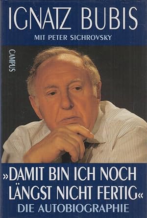 "Damit bin ich noch längst nicht fertig" : die Autobiographie.