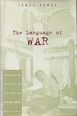 Seller image for The Language of War: Literature and Culture in the U.S. from the Civil War through World War II for sale by Kenneth A. Himber