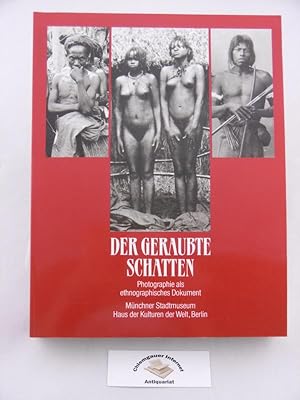 Der geraubte Schatten : die Photographie als ethnographisches Dokument ; eine Ausstellung des Mün...